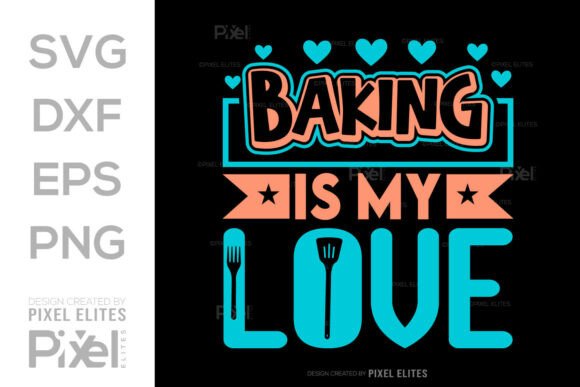 Baking Is My Love SVG for T-Shirt Graphics