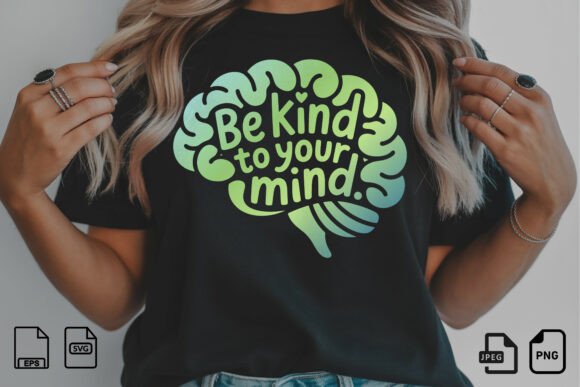 Be Kind to Your Mind SVG Quote for Branding and Marketing