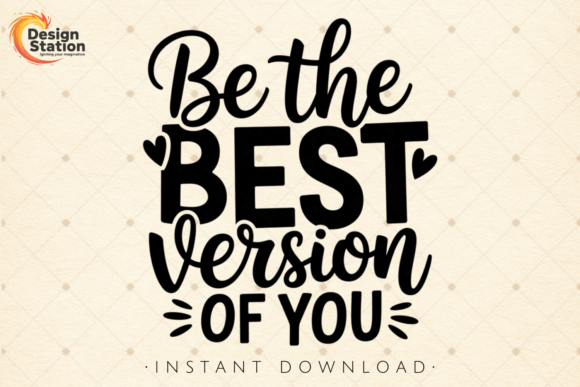 Be the Best Version of You Graphic for T-Shirt Designs