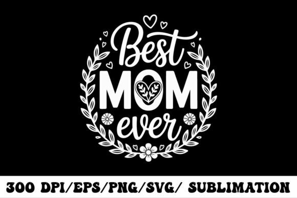 Best Mom Ever Graphic for T-Shirt Designs