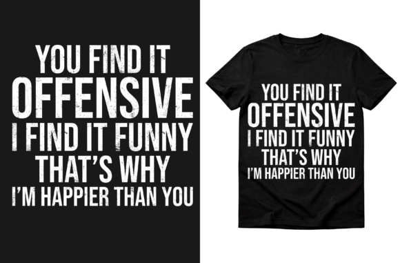 Bringing Boldness to Branding with Funny Quotes Offensive T-Shirt Design