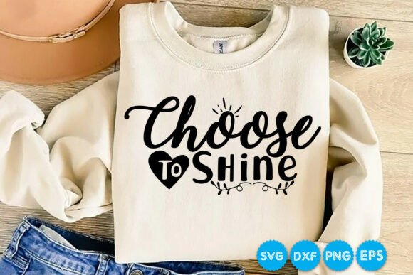 Choose to Shine Quotes Graphics for T-Shirt Designs