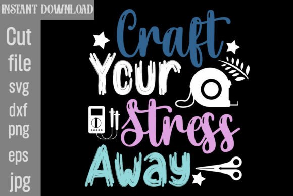 Craft Your Stress Away SVG Cut File: A Graphic Design Asset for Modern Content