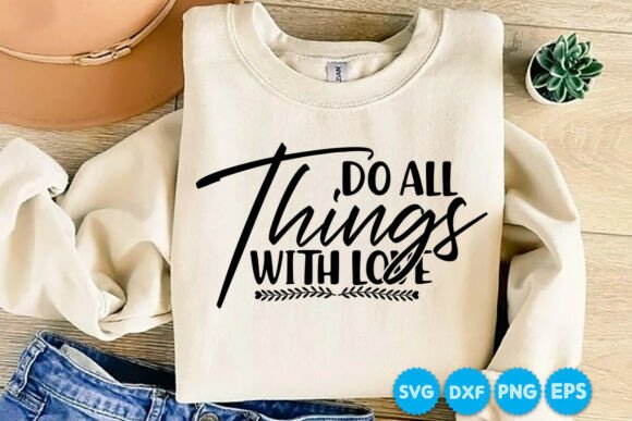 Do All Things with Love Quotes Svg: A Practical Graphic Design Asset for T-Shirt Designs