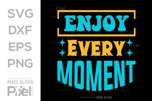 Enjoy Every Moment SVG Cut File Design