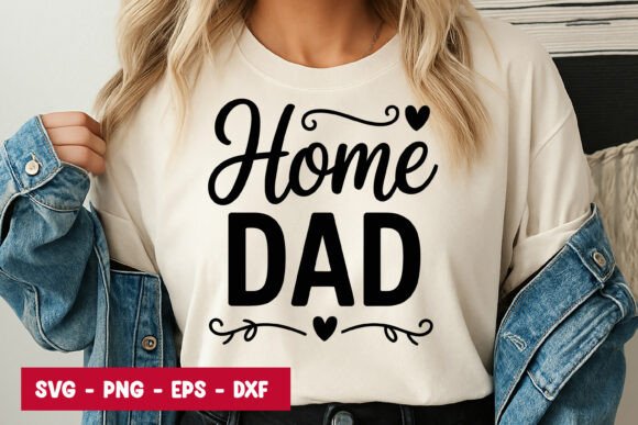 Home Dad Quote Typography Graphics for Crafters