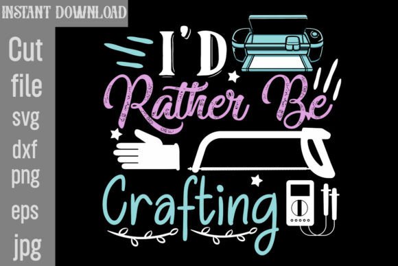 I’d Rather Be Crafting SVG Cut File: A Graphic Design Asset for Modern Content