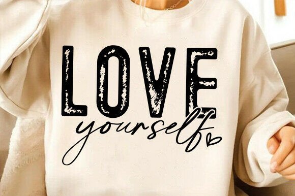 Love Yourself Svg: A Powerful Graphic Design Asset for T-Shirt Designs