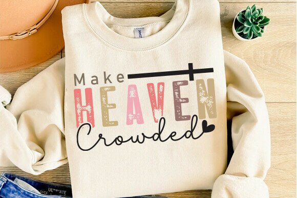 Make Heaven Crowded Svg Png