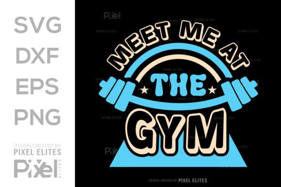 Meet Me at the Gym SVG: Graphics & T-Shirt Designs