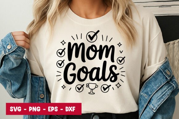 Mom Goals Quote Typography Graphics