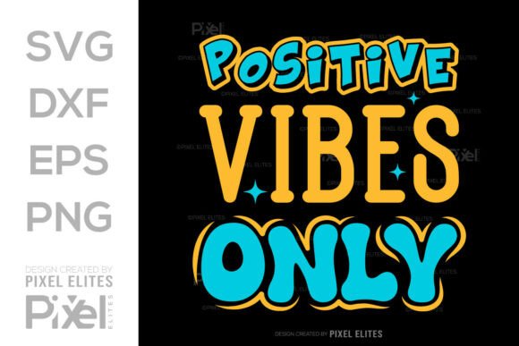 Positive Vibes SVG Cut File Quote Design Graphics for T-Shirt Designs