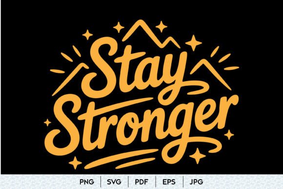 Stay Strong SVG Quote Graphics for Crafters