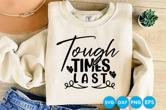 Tough Times Last Quotes Svg Design: A Graphic Asset for Branding and Packaging