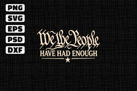 We the People Have Had Enough Graphics
